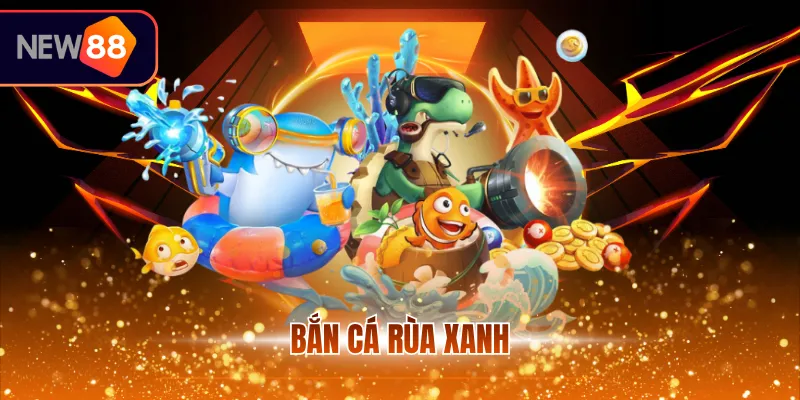 Bắn cá rùa xanh