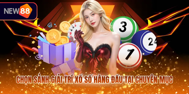 Chọn sảnh giải trí xổ số hàng đầu tại chuyên mục