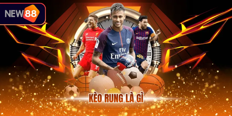 Kèo rung là gì