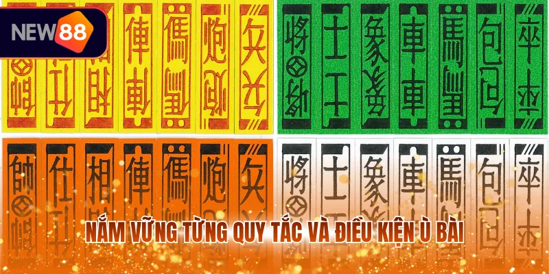 Nắm vững từng quy tắc và điều kiện ù bài