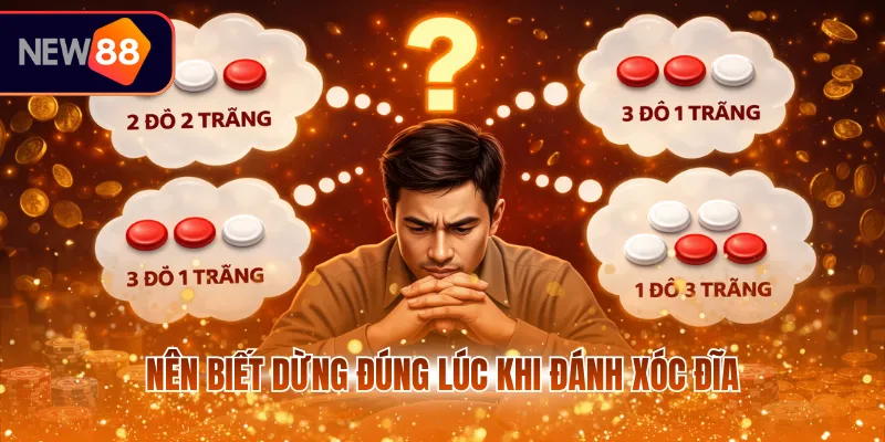 Nên biết dừng đúng lúc khi đánh Xóc Đĩa