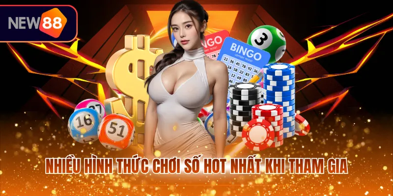 Nhiều hình thức chơi số hot nhất khi tham gia