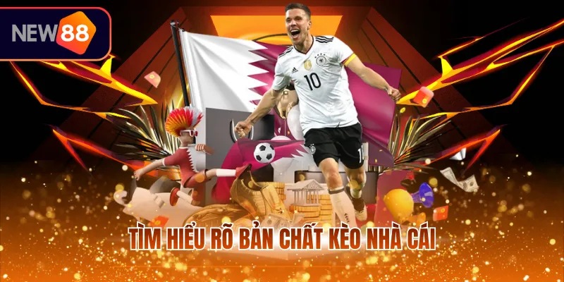 Tìm hiểu rõ bản chất kèo nhà cái